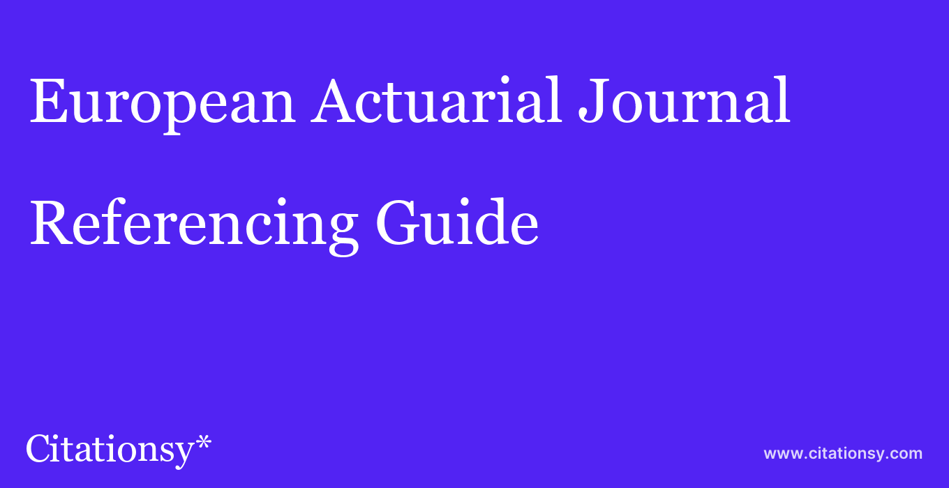 cite European Actuarial Journal  — Referencing Guide
